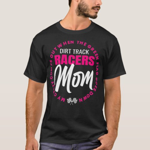Dirt Track Racing Racers Mom Racetrack Saying Race T_Shirt