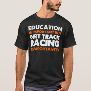 Dirt Track Racing Saying Sprint Car Stock Car Raci T-Shirt