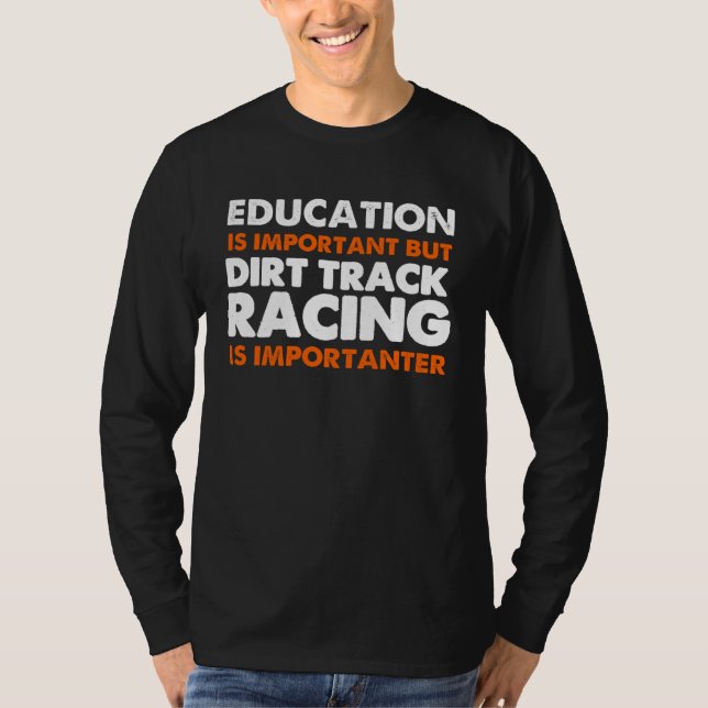 Dirt Track Racing Saying Sprint Car Stock Car Raci T-Shirt (Front)