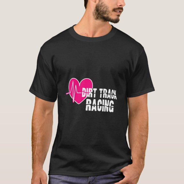 Dirt Track Racing Stock Car Racing T-Shirt (Front)