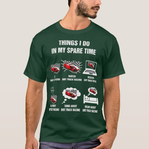 Dirt Track Racing Things I Do In My Spare Time T_Shirt
