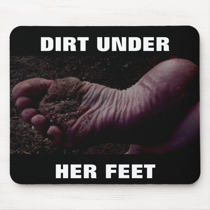 DIRT UNDER HER FEET MOUSEPADS