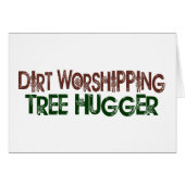 Dirt Worshipping Tree Hugger (Front Horizontal)