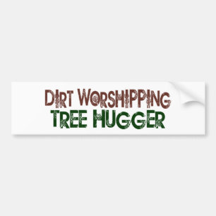 Dirt Worshipping Tree Hugger Bumper Sticker