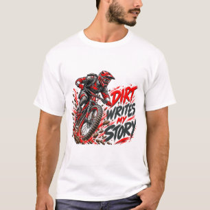 Dirt Writes My Story – Mountain Biking MTB T-Shirt
