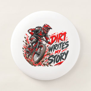 Dirt Writes My Story – Mountain Biking MTB Wham-O Frisbee