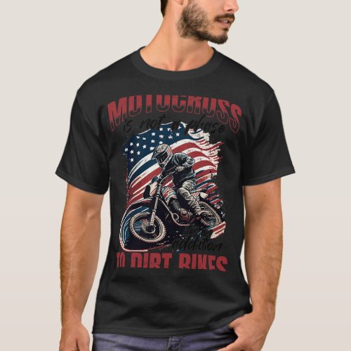 Dirtbike Motocross MX 2Motocross is not a phase 21 T_Shirt