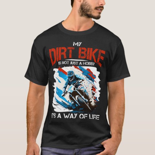 Dirtbike Motocross MX 2My dirt bike is not just a  T_Shirt