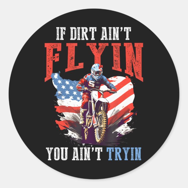 Dirtbike Motocross MX if dirt aint flyin you aint Classic Round Sticker (Front)