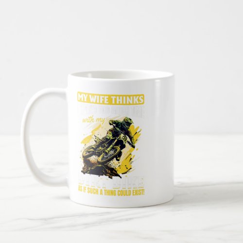 Dirtbike Motocross MX My wife thinks I spend too m Coffee Mug