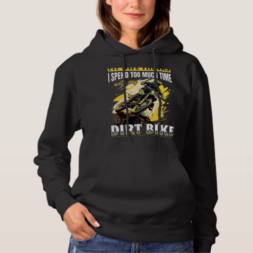 Dirtbike Motocross MX My wife thinks I spend too m Hoodie