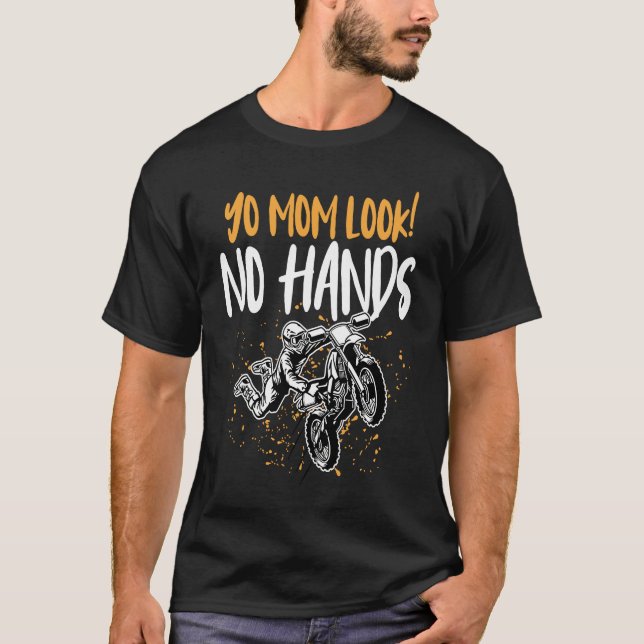 Dirtbike Motocross MX Yo Mom look No Hands T-Shirt (Front)