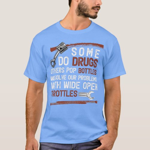 Dirtbike Some Do Drugs Bottles We Do Throttles Mot T_Shirt