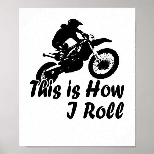 Dirtbike This is How I Roll Dirt Biker Poster (Front)