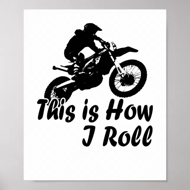 Dirtbike This is How I Roll Dirt Biker Poster Zazzle