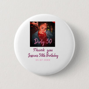 Dirty 30 Birthday add name pink add photo date Button