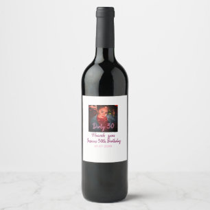 Dirty 30 Birthday add name pink add photo date Wine Label