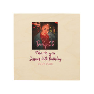 Dirty 30 Birthday add name pink add photo date Wood Wall Art