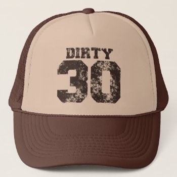 Dirty 30 Birthday Hat by LaughingShirts at Zazzle