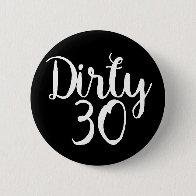 dirty 30 button (Front)