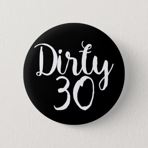 dirty 30 button