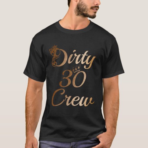 Dirty 30 Crew 30Th Birthday Squad Funny B_Day Fami T_Shirt