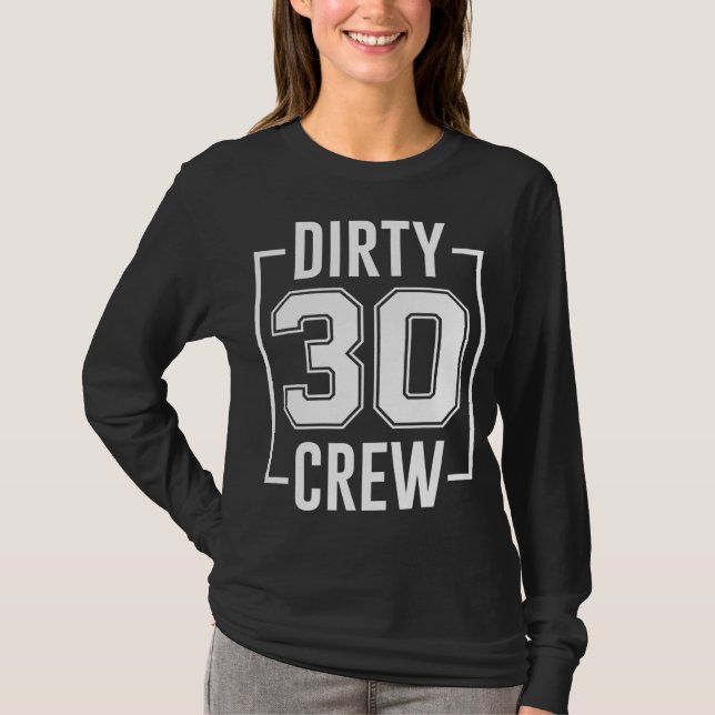 Dirty 30 Crew 30th Birthday Squad Funny B-Day Fami T-Shirt (Front)