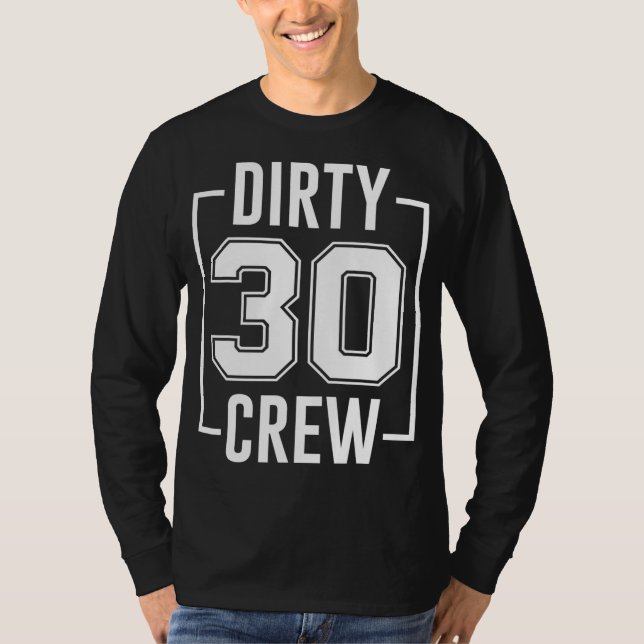 Dirty 30 Crew 30th Birthday Squad Funny B-Day Fami T-Shirt (Front)