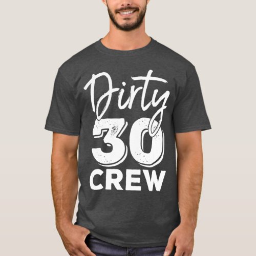 Dirty 30 Crew 30th Birthday Squad T_Shirt