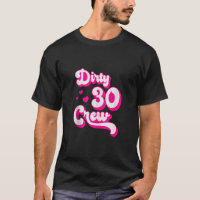 Dirty 30 Crew Funny 30 Year Old Funny Bestie Group