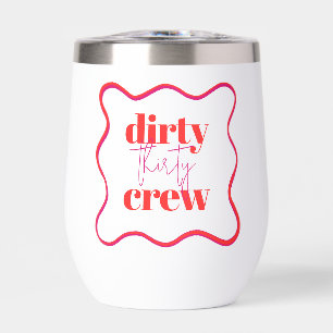 Dirty 30 Crew Thermal Wine Tumbler