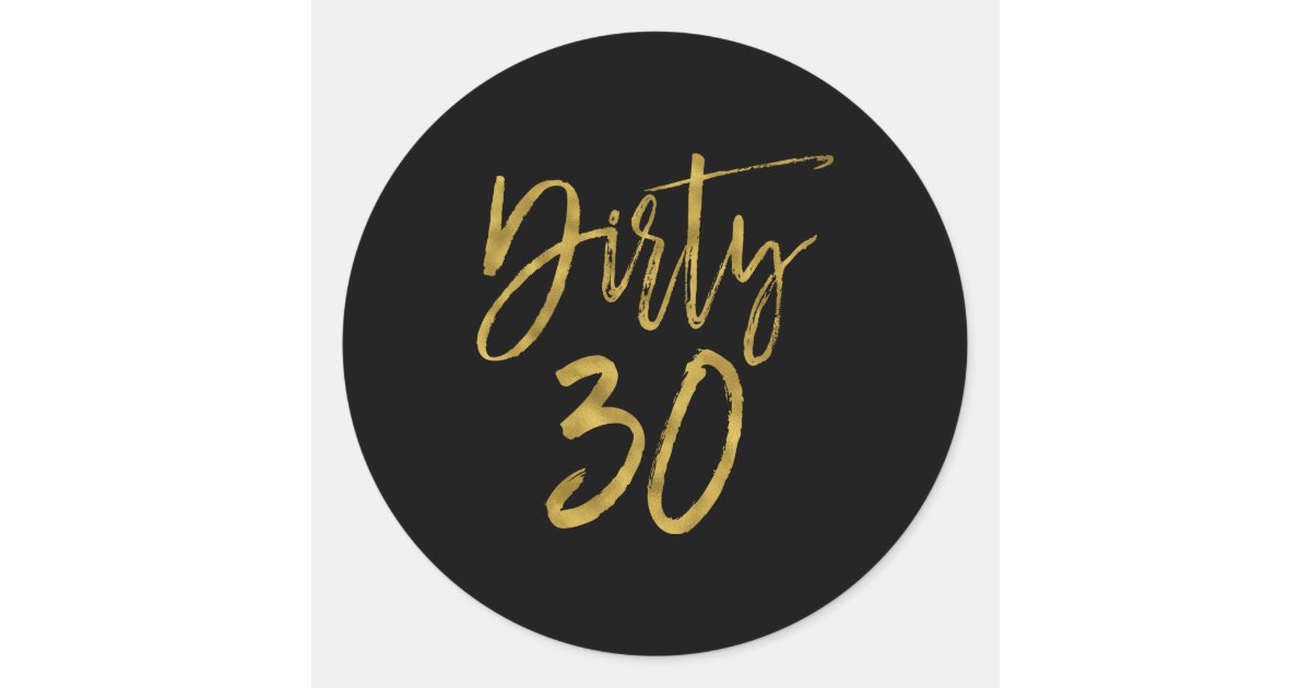 Dirty 30 | Dirty Thirty Classic Round Sticker | Zazzle