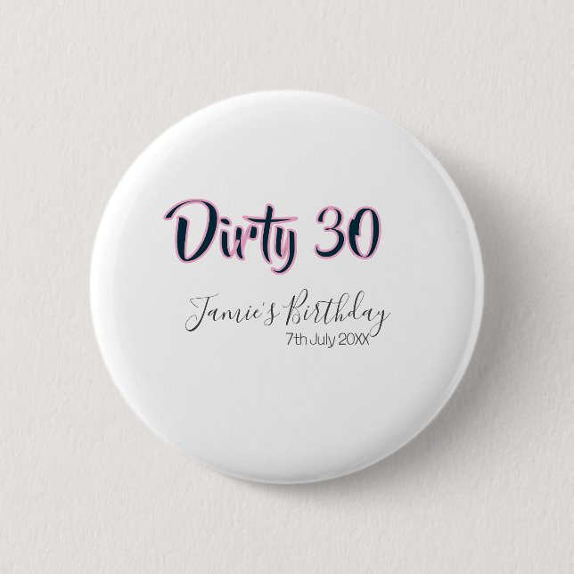 Dirty 30 happy birthday name date pink gray callig button (Front)