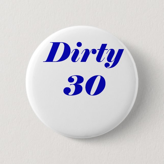 Dirty 30 pinback button (Front)