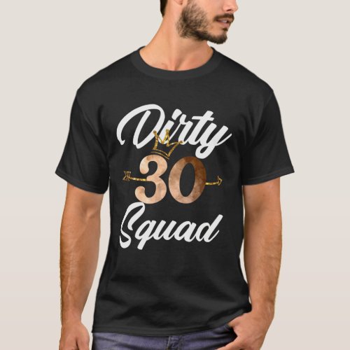Dirty 30 Squad 30Th Birthday Crew Funny B_Day Fami T_Shirt