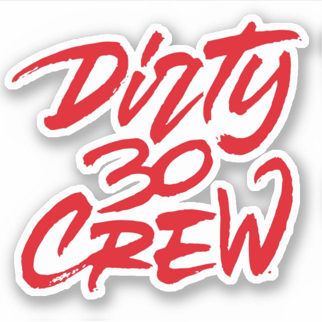 Dirty 30 thirty crew sticker (Front)