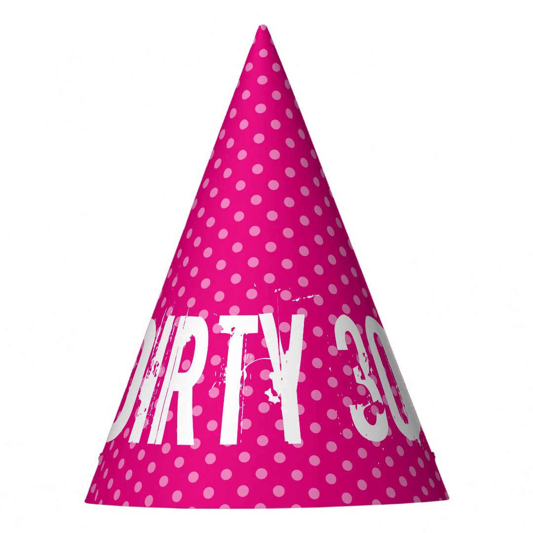 DIRTY 30 THIRTY funny pink 30th birthday party hat | Zazzle