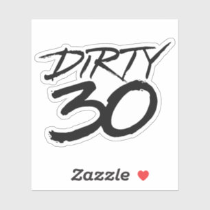 Dirty 30 thirty sticker