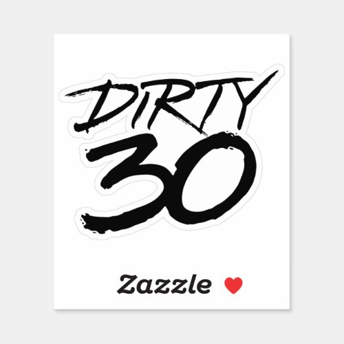 Dirty 30 thirty sticker