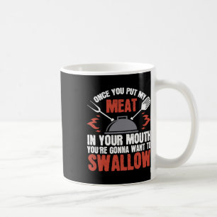 Dirty Adult Gift Meat In Your Mouth Bbq Joke Tee  Coffee Mug