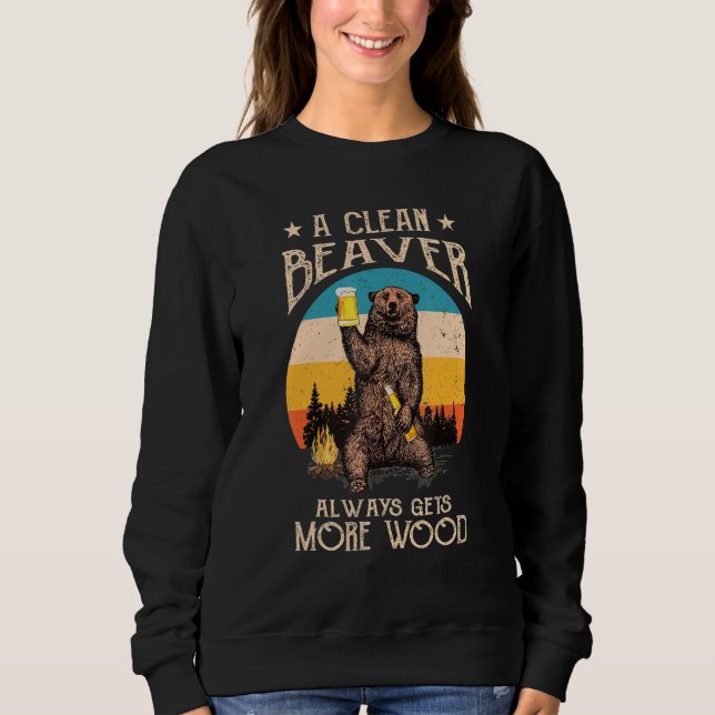 Dirty Adult Joke Clean Beaver Always Gets More Woo Sweatshirt (Front)