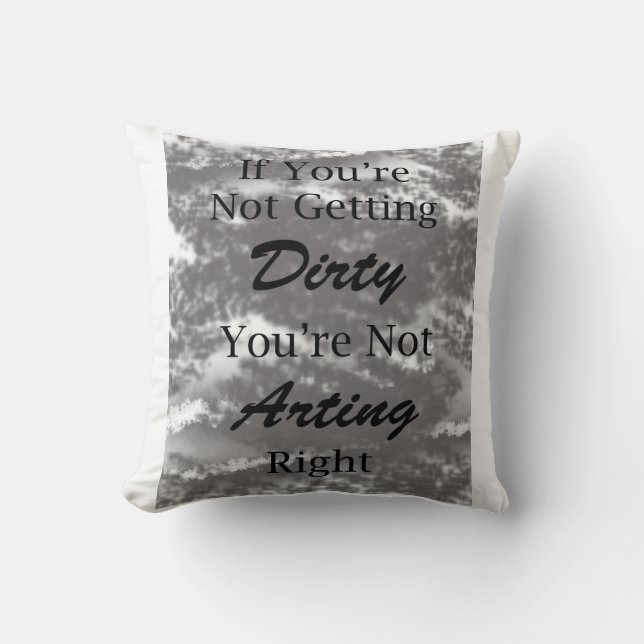 Dirty Arting (Gray)  Throw Pillow (Front)