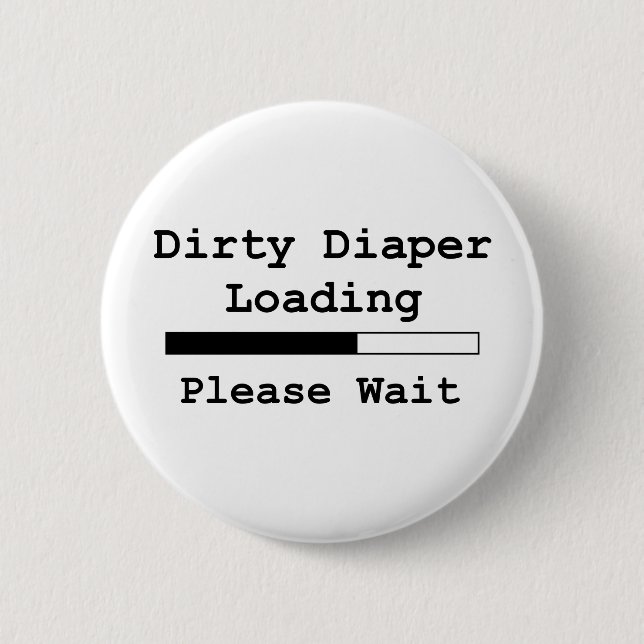Dirty Diaper Loading... Please Wait Pinback Button (Front)