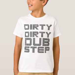 Dirty Dirty Dubstep T-Shirt