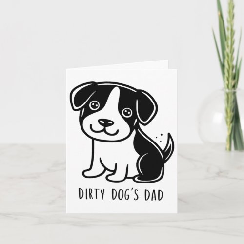 Dirty Dogs Dad Black And White Colour And Classic  Card