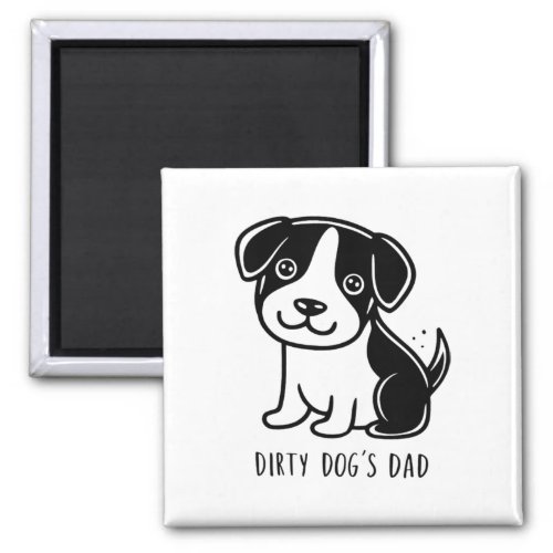 Dirty Dogs Dad Black And White Colour And Classic  Magnet