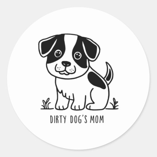 Dirty Dogs Mom Black And White Colour Classic Desi Classic Round Sticker