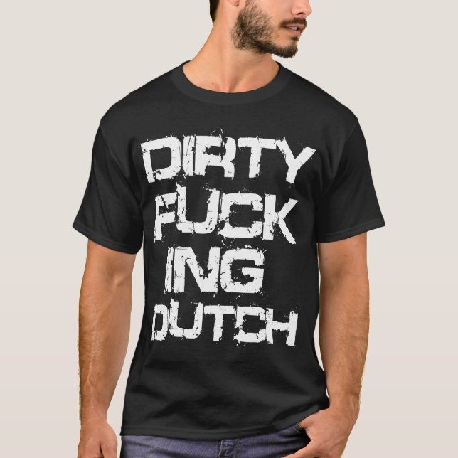 DIRTY F*CKING DUTCH T-Shirt (Front)