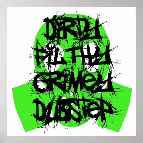 Dirty Filthy Grimey Dubstep Poster