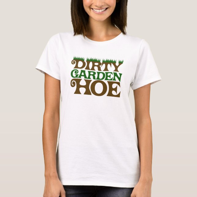 Dirty Garden HOE T-Shirt (Front)